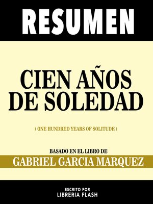 cover image of Resumen--Cien Años De Soledad (One Hundred Years of Solitude)--Basado En El Libro De Gabriel Garcia Marquez